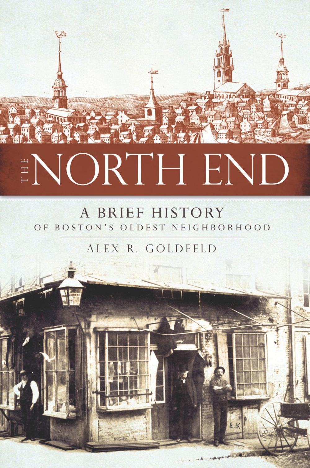 Big bigCover of The North End: A Brief History of Boston's Oldest Neighborhood