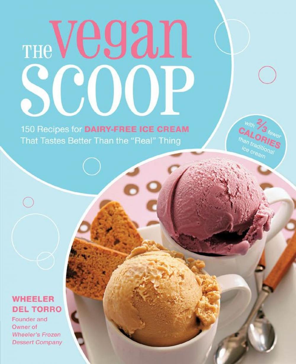 Big bigCover of The Vegan Scoop: 150 Recipes for Dairy-Free Ice Cream that Tastes Better Than the "Real" Thing