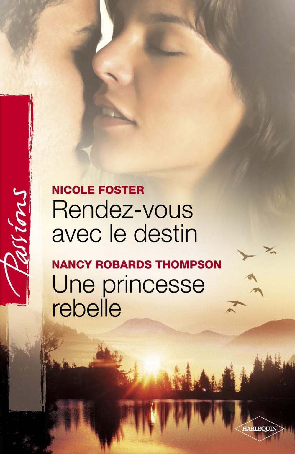 Big bigCover of Rendez-vous avec le destin - Une princesse rebelle (Harlequin Passions)