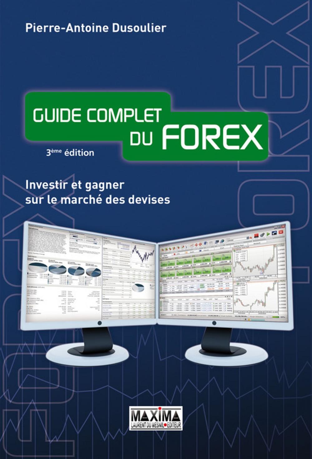 Big bigCover of Guide complet du forex - Investir et gagner sur le marché des devises