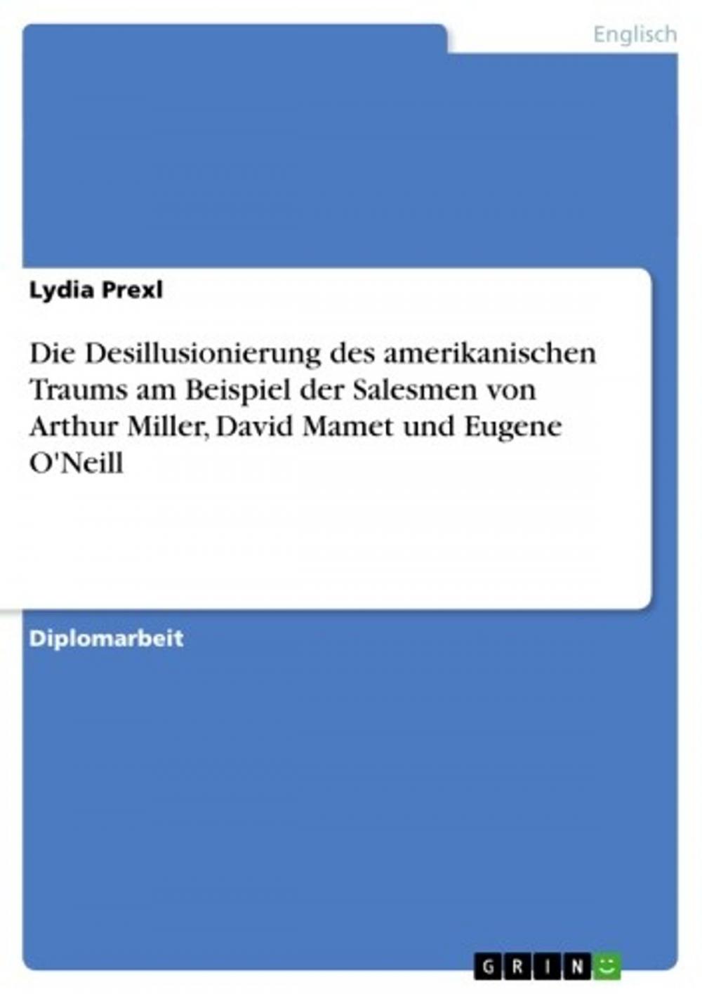 Big bigCover of Die Desillusionierung des amerikanischen Traums am Beispiel der Salesmen von Arthur Miller, David Mamet und Eugene O'Neill