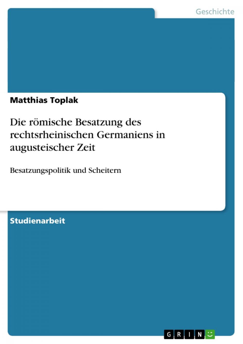 Big bigCover of Die römische Besatzung des rechtsrheinischen Germaniens in augusteischer Zeit