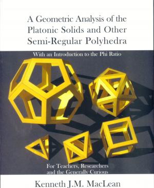 Book cover of A Geometric Analysis of the Platonic Solids and other Semi-regular Polyherda