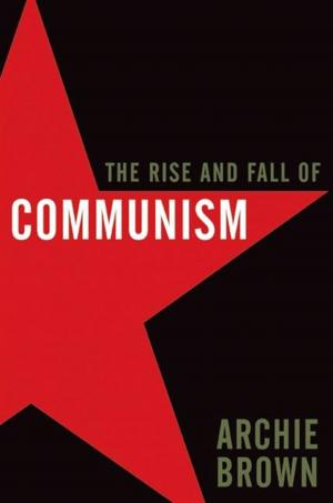 Cover of the book The Rise and Fall of Communism by Binnie Kirshenbaum