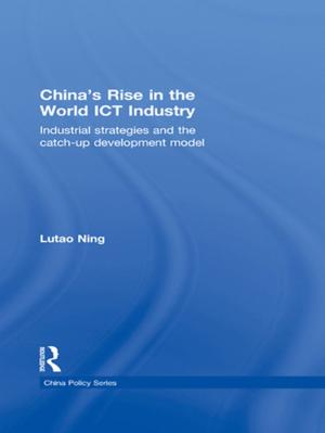 Cover of the book China's Rise in the World ICT Industry by Ian Law, Sarah Swann