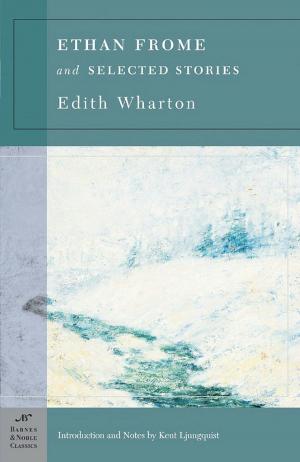 Book cover of Ethan Frome & Selected Stories (Barnes & Noble Classics Series)