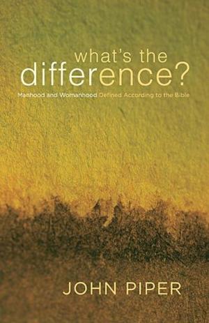 Book cover of What's The Difference? Manhood And Womanhood Defined According To The Bible