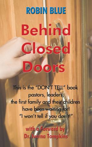Cover of the book Behind Closed Doors by Dr. Kenneth O’Neal