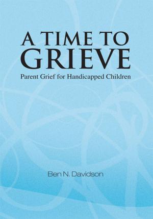 Cover of the book A Time to Grieve by Andrew P. O'Meara Jr.