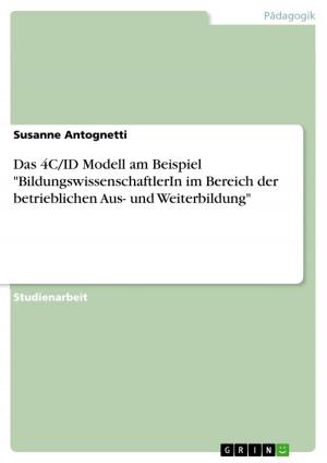 Cover of the book Das 4C/ID Modell am Beispiel 'BildungswissenschaftlerIn im Bereich der betrieblichen Aus- und Weiterbildung' by Stephan Neitzel