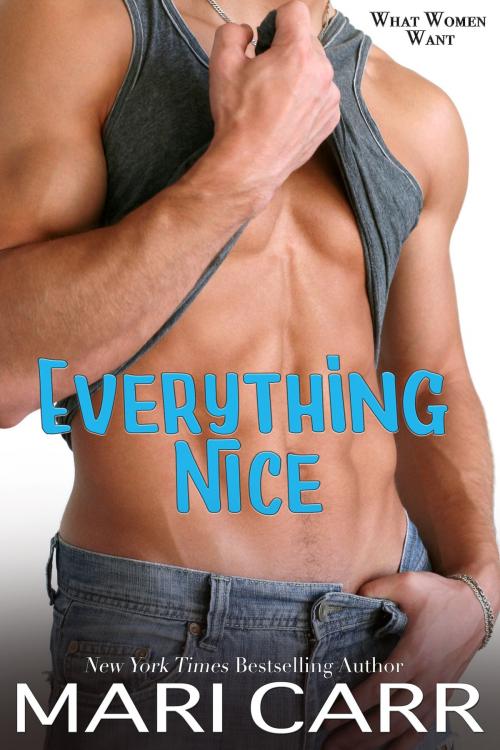 Cover of the book Everything Nice by Mari Carr, Carried Away Publishing