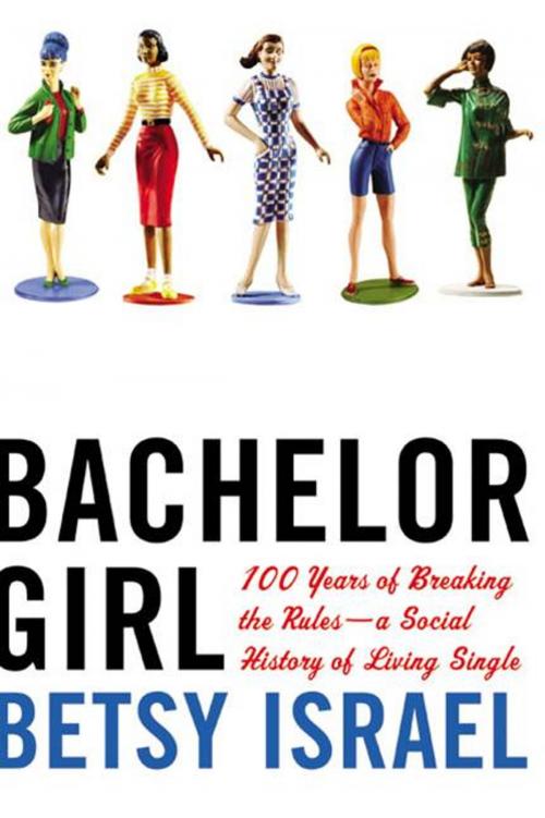 Cover of the book Bachelor Girl by Betsy Israel, HarperCollins e-books