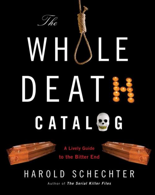 Cover of the book The Whole Death Catalog by Harold Schechter, Random House Publishing Group