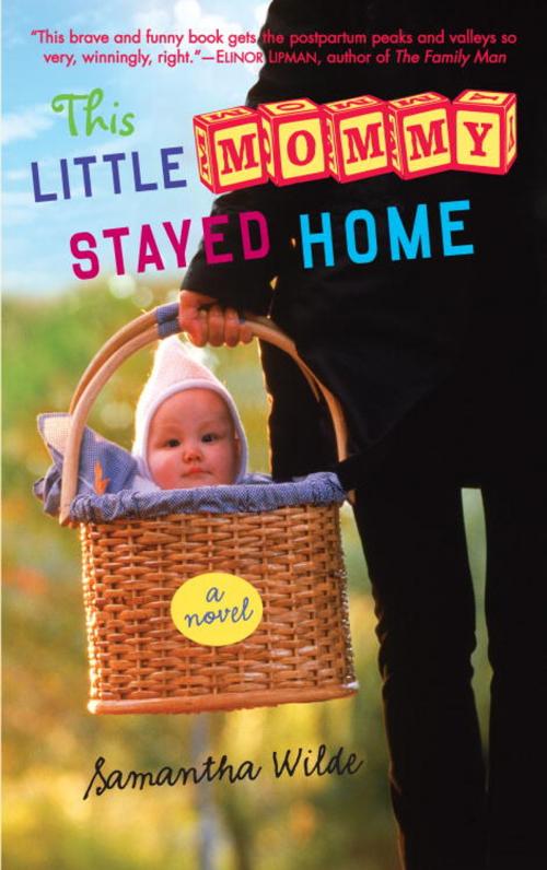 Cover of the book This Little Mommy Stayed Home by Samantha Wilde, Random House Publishing Group