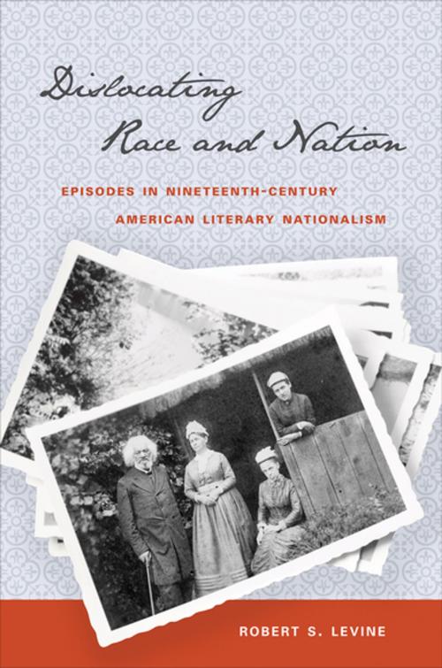 Cover of the book Dislocating Race and Nation by Robert S. Levine, The University of North Carolina Press