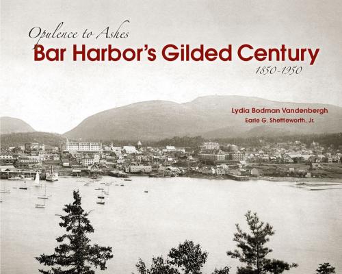 Cover of the book Bar Harbor's Gilded Century by Lydia Vandenberg, Earle G. Shettleworth, Down East Books