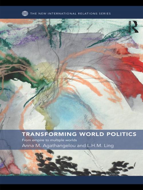 Cover of the book Transforming World Politics by Anna M. Agathangelou, L.H.M. Ling, Taylor and Francis