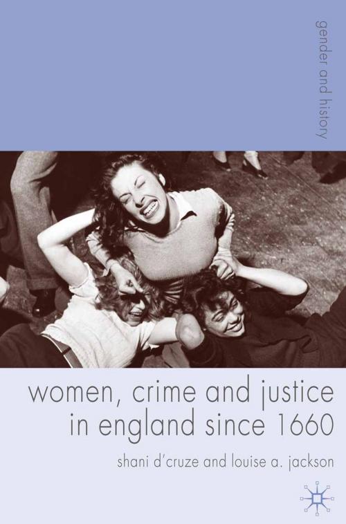 Cover of the book Women, Crime and Justice in England since 1660 by Louise Jackson, Shani D'Cruze, Macmillan Education UK