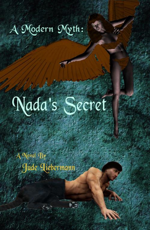 Cover of the book A Modern Myth: Nada's Secret by Jude Liebermann, Jude Liebermann