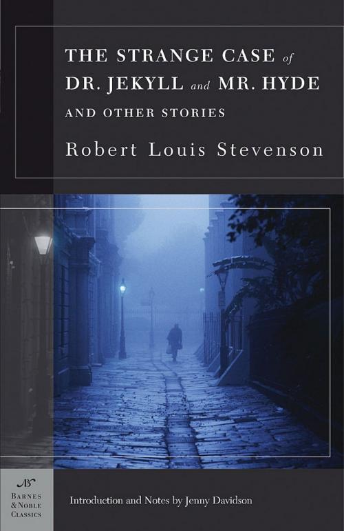 Cover of the book The Strange Case of Dr. Jekyll and Mr. Hyde and Other Stories (Barnes & Noble Classics Series) by Robert Louis Stevenson, Jenny Davidson, Barnes & Noble Classics