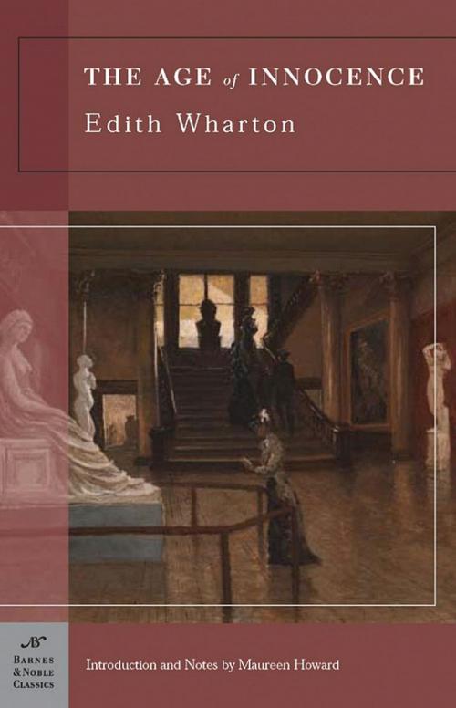 Cover of the book The Age of Innocence (Barnes & Noble Classics Series) by Edith Wharton, Maureen Howard, Barnes & Noble Classics