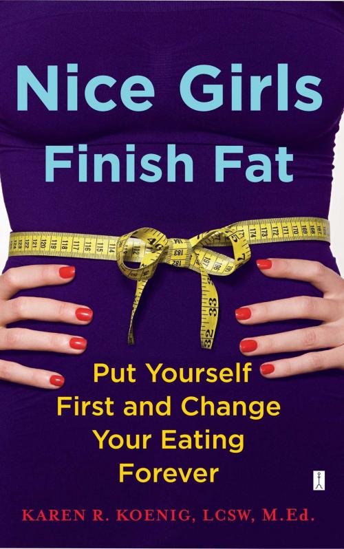 Cover of the book Nice Girls Finish Fat by Karen R. Koenig, Atria Books