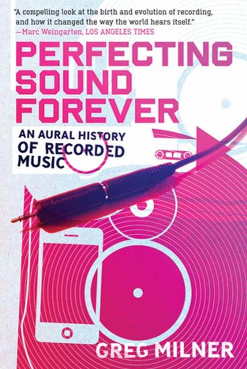 Cover of the book Perfecting Sound Forever by Greg Milner, Farrar, Straus and Giroux