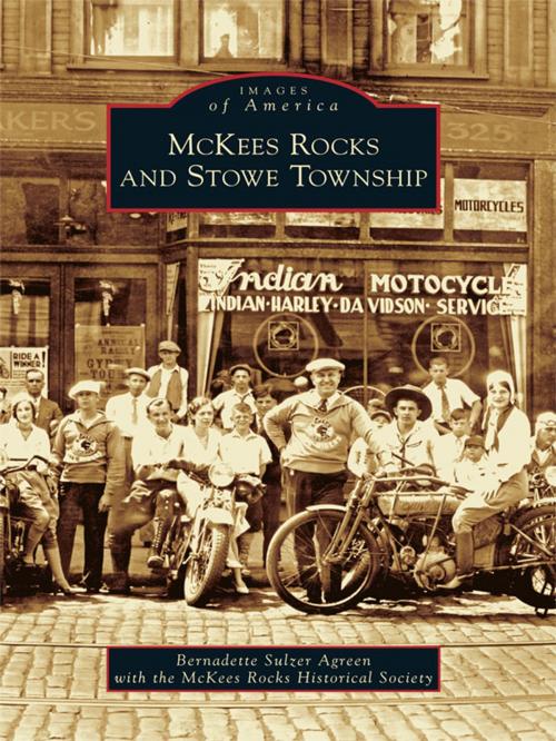 Cover of the book McKees Rocks and Stowe Township by Bernadette Sulzer Agreen, McKees Rocks Historical Society, Arcadia Publishing Inc.