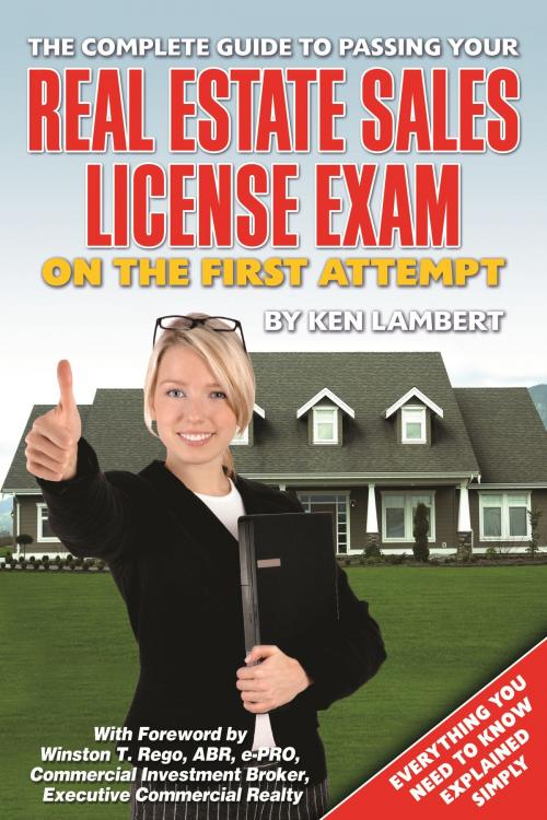 Cover of the book The Complete Guide to Passing Your Real Estate Sales License Exam On the First Attempt by Ken Lambert, Atlantic Publishing Group