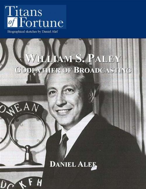 Cover of the book William S. Paley: Godfather Of Broadcasting by Daniel Alef, Titans of Fortune Publishing