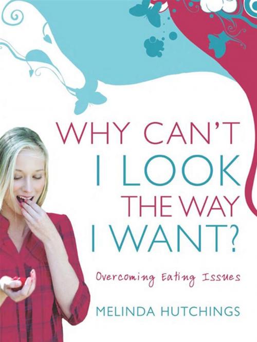 Cover of the book Why Can't I Look the Way I Want? by Melinda Hutchings, Allen & Unwin