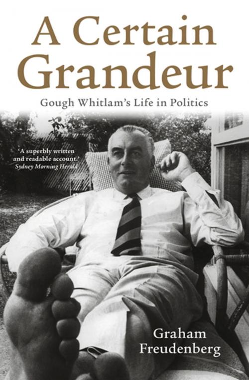 Cover of the book A Certain Grandeur by Graham Freudenberg, Penguin Random House Australia