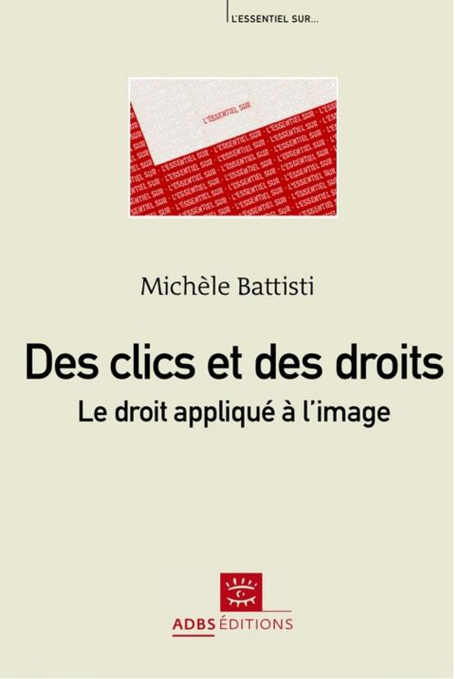 Cover of the book Des clics et des droits : le droit appliqué à l'image by Michèle Battisti, ADBS
