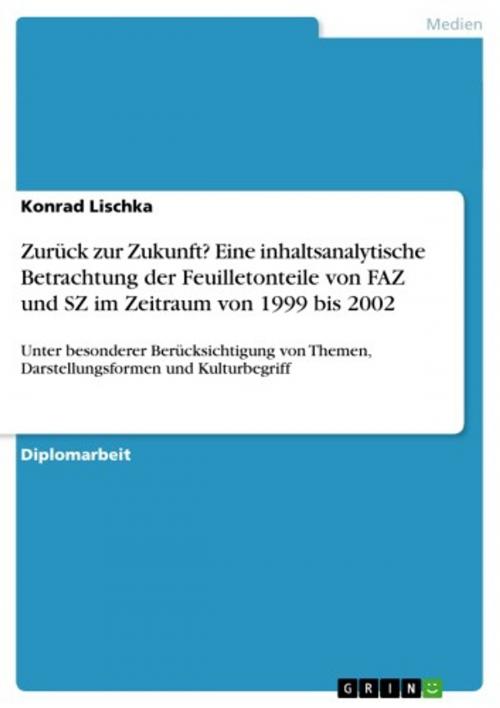 Cover of the book Zurück zur Zukunft? Eine inhaltsanalytische Betrachtung der Feuilletonteile von FAZ und SZ im Zeitraum von 1999 bis 2002 by Konrad Lischka, GRIN Verlag