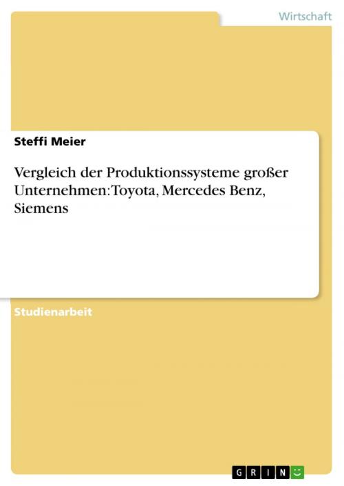 Cover of the book Vergleich der Produktionssysteme großer Unternehmen: Toyota, Mercedes Benz, Siemens by Steffi Meier, GRIN Verlag