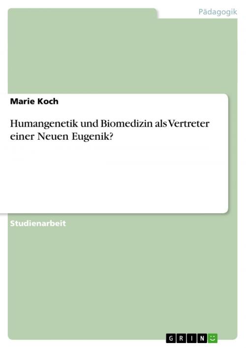 Cover of the book Humangenetik und Biomedizin als Vertreter einer Neuen Eugenik? by Marie Koch, GRIN Verlag