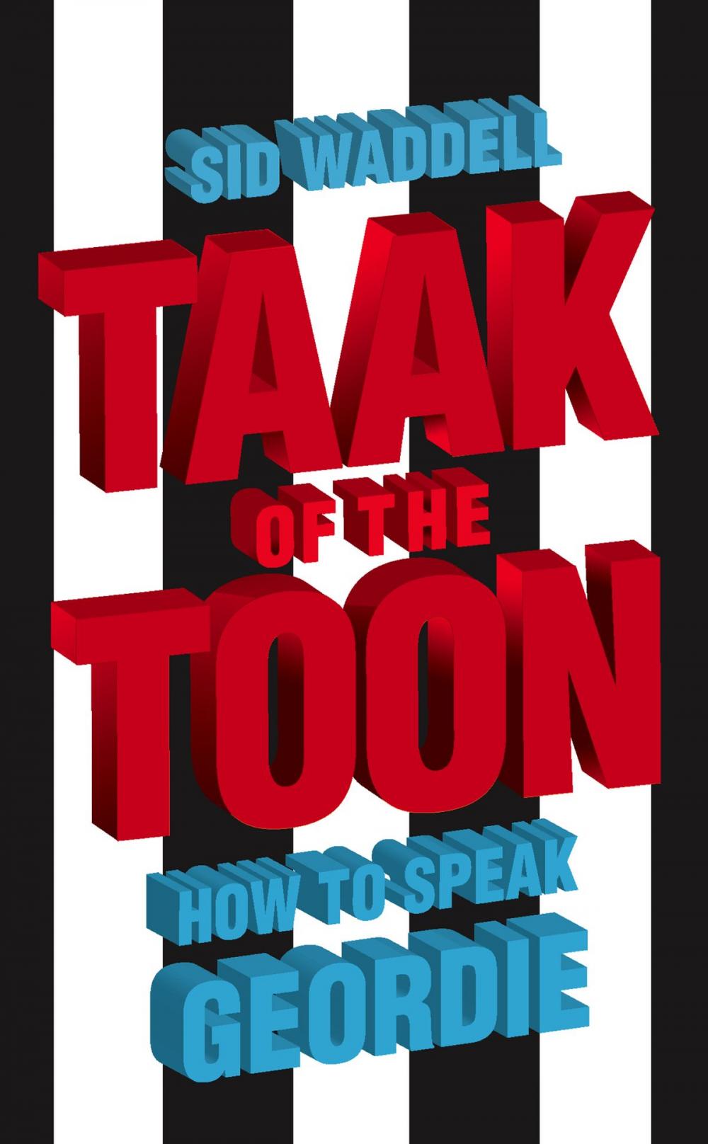 Big bigCover of Collins Taak of the Toon: How to Speak Geordie