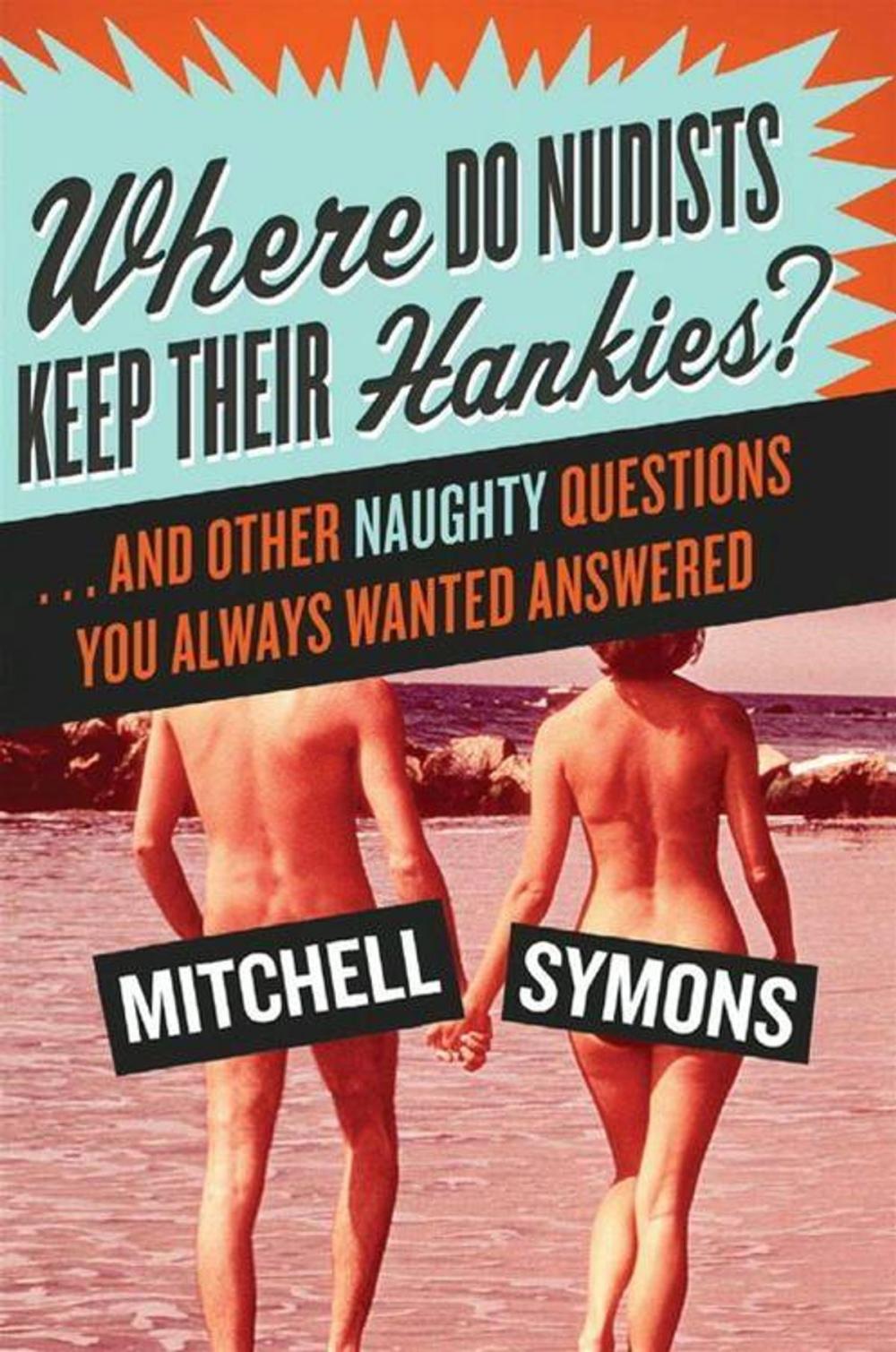 Big bigCover of Where Do Nudists Keep Their Hankies?