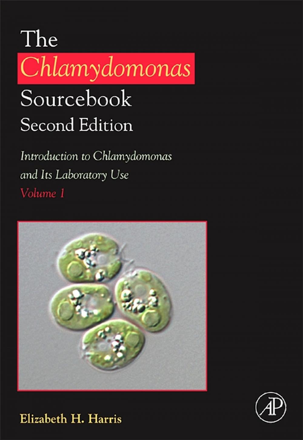 Big bigCover of The Chlamydomonas Sourcebook: Introduction to Chlamydomonas and Its Laboratory Use