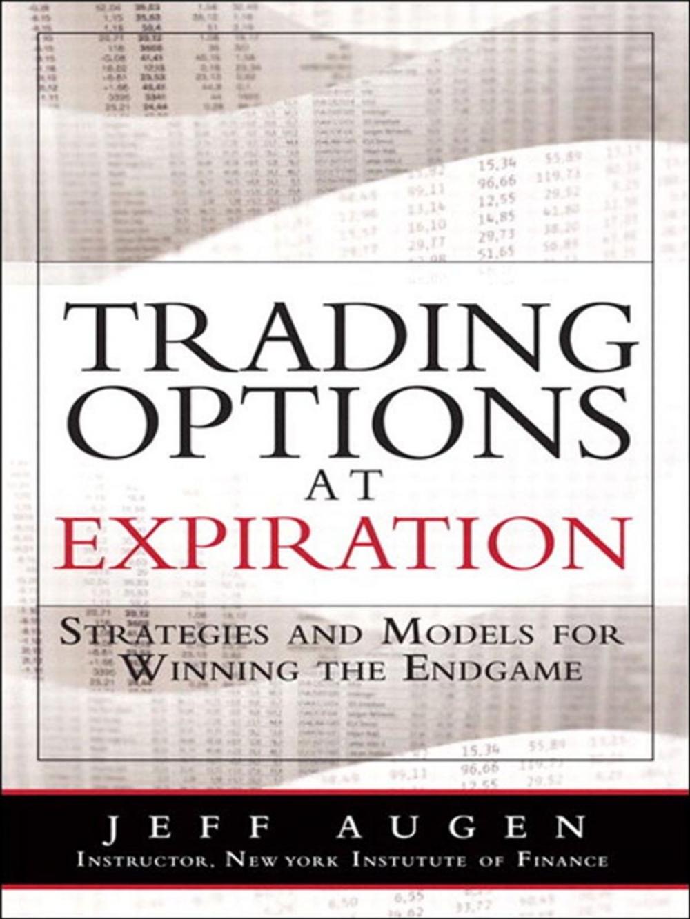 Big bigCover of Trading Options at Expiration: Strategies and Models for Winning the Endgame