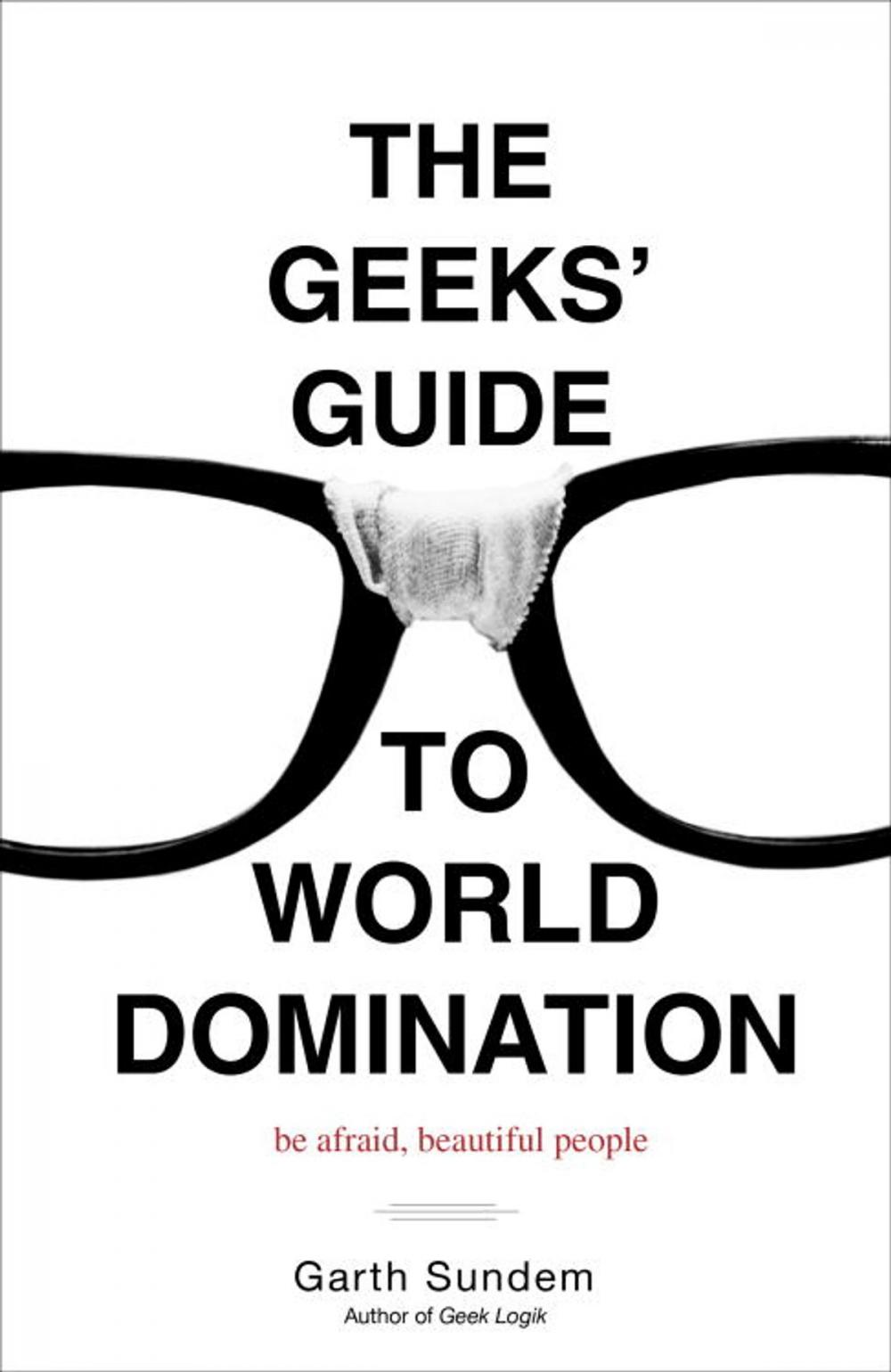 Big bigCover of The Geeks' Guide to World Domination