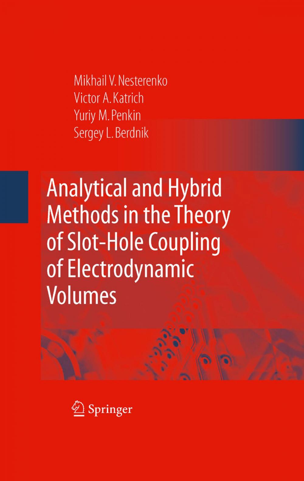 Big bigCover of Analytical and Hybrid Methods in the Theory of Slot-Hole Coupling of Electrodynamic Volumes