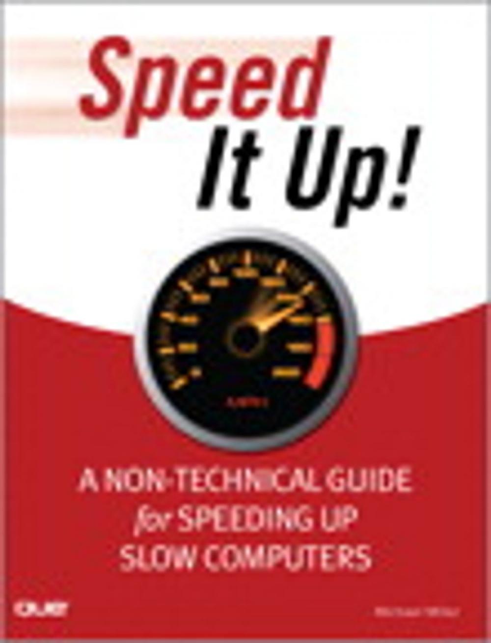 Big bigCover of Speed It Up! A Non-Technical Guide for Speeding Up Slow Computers