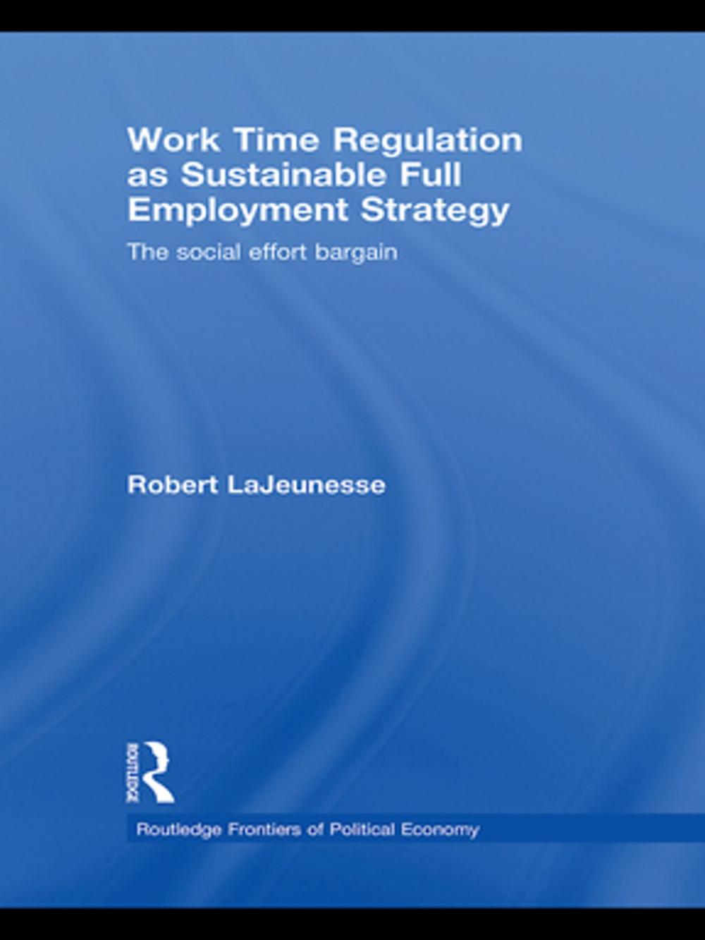 Big bigCover of Work Time Regulation as Sustainable Full Employment Strategy