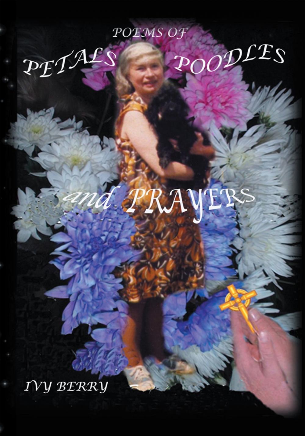 Big bigCover of Poems of Petals, Poodles and Prayers