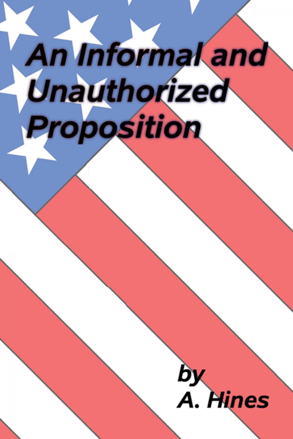 Big bigCover of An Informal and Unauthorized Proposition