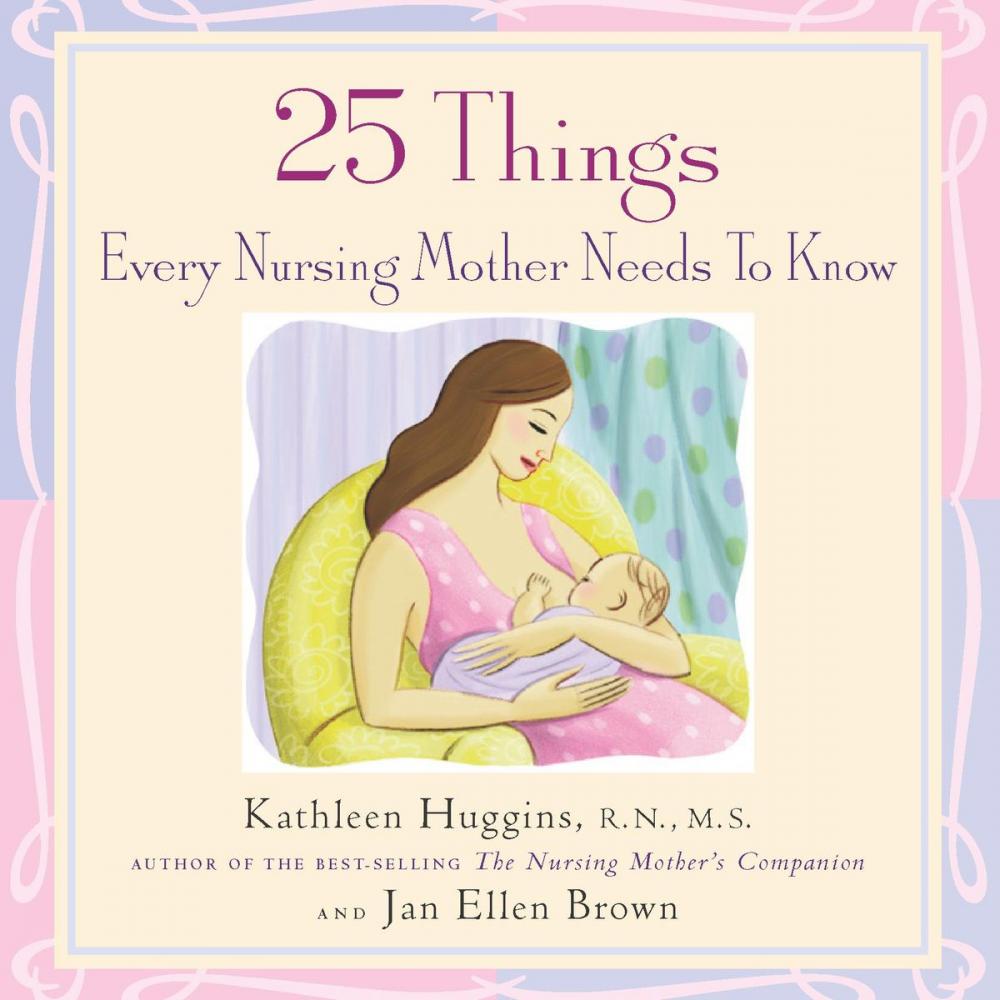 Big bigCover of 25 Things Every Nursing Mother Needs to Know