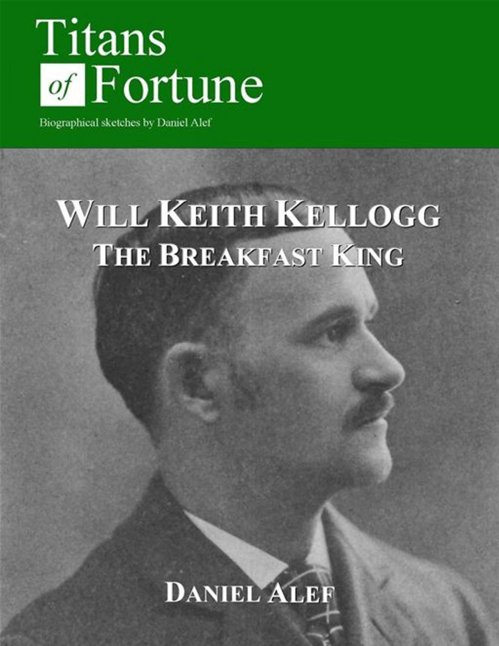 Big bigCover of Will Keith Kellogg: The Breakfast King