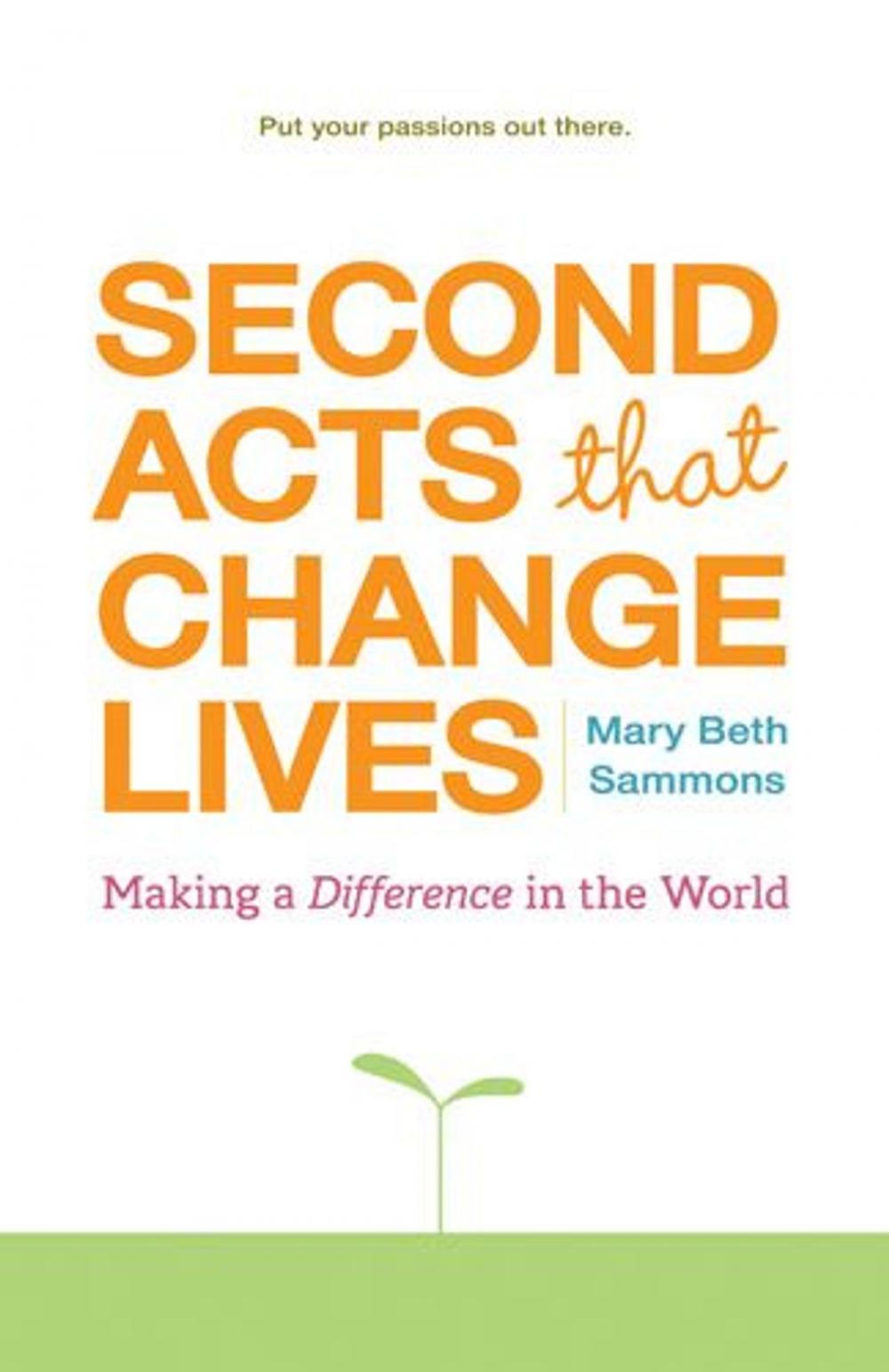 Big bigCover of Second Acts That Can Change Lives: Making A Difference In The World