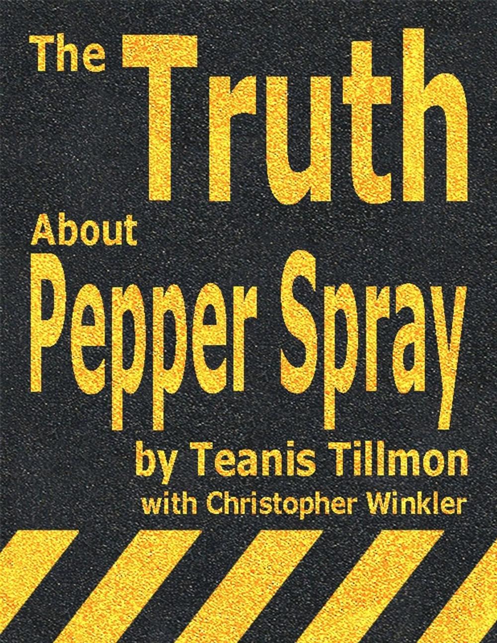 Big bigCover of The Truth About Pepper Spray